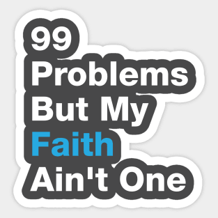 99 Problems by My Faith Ain't One Sticker